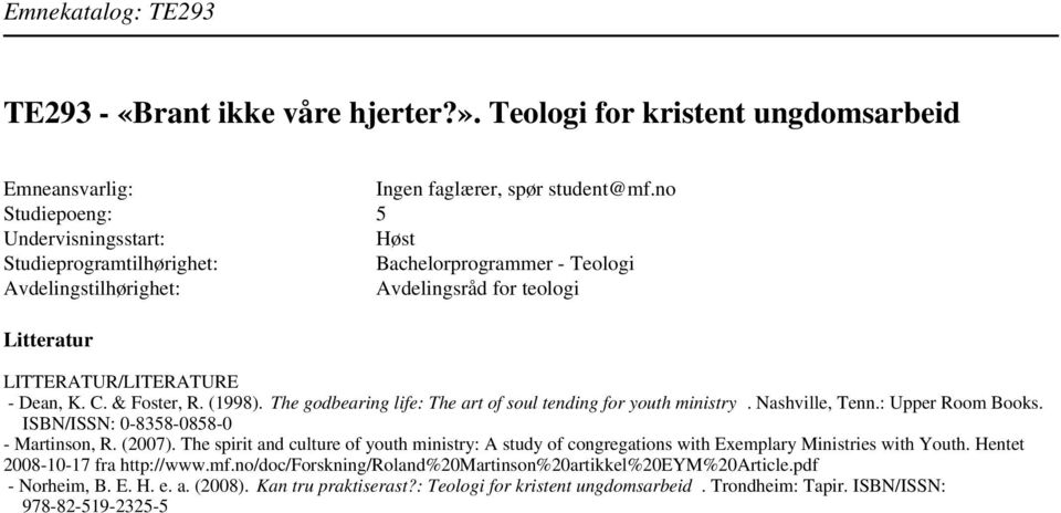 & Foster, R. (1998). The godbearing life: The art of soul tending for youth ministry. Nashville, Tenn.: Upper Room Books. ISBN/ISSN: 0-8358-0858-0 - Martinson, R. (2007).