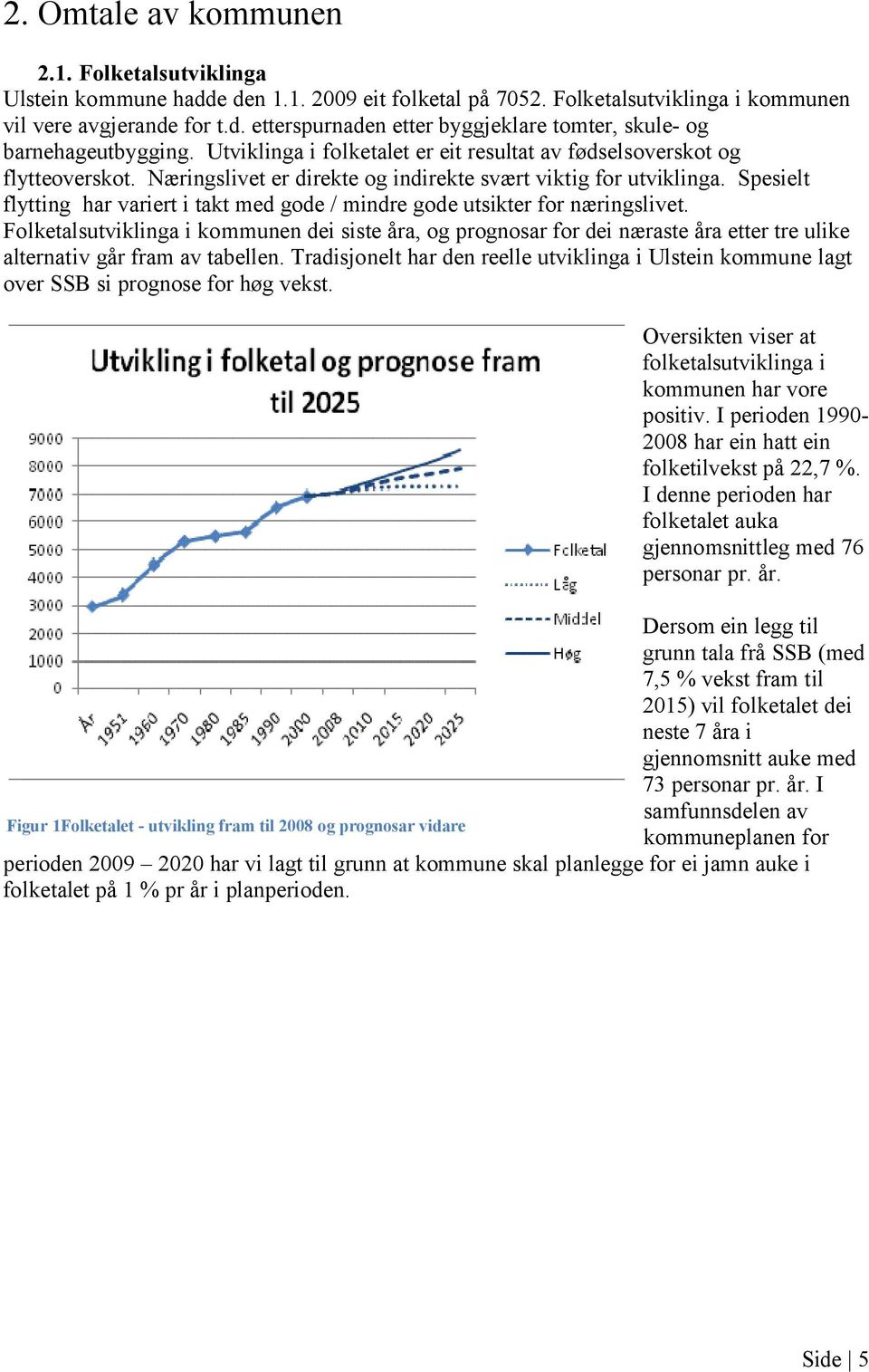 Spesielt flytting har variert i takt med gode / mindre gode utsikter for næringslivet.