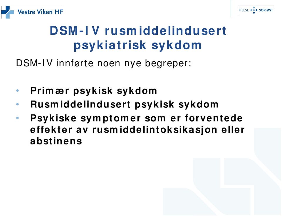 Rusmiddelindusert psykisk sykdom Psykiske symptomer som