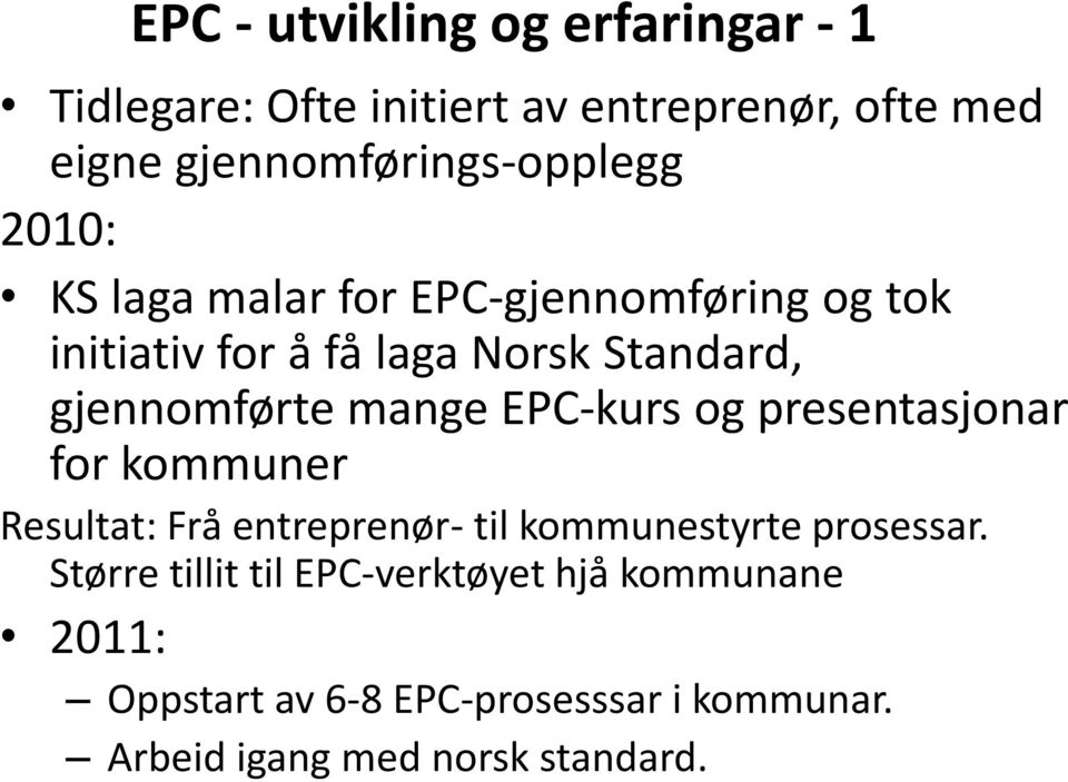 Standard, gjennomførte mange EPC-kurs og presentasjonar for kommuner Resultat: Frå entreprenør- til