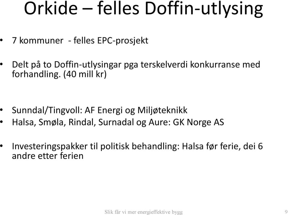 (40 mill kr) Sunndal/Tingvoll: AF Energi og Miljøteknikk Halsa, Smøla, Rindal, Surnadal og