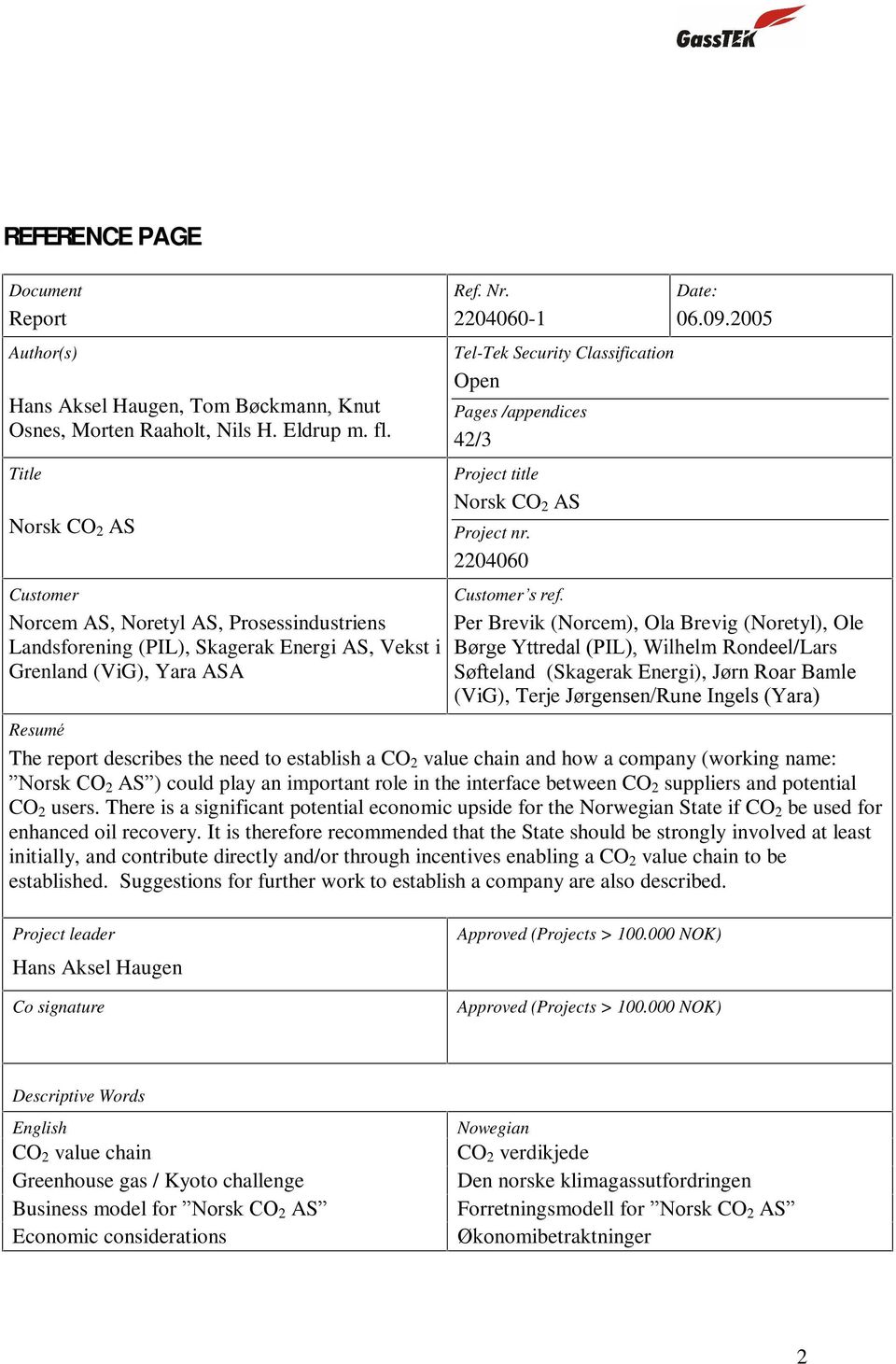 2204060-1 Tel-Tek Security Classification Open Pages /appendices 42/3 Project title Norsk CO 2 AS Project nr. 2204060 Date: 06.09.2005 Customer s ref.