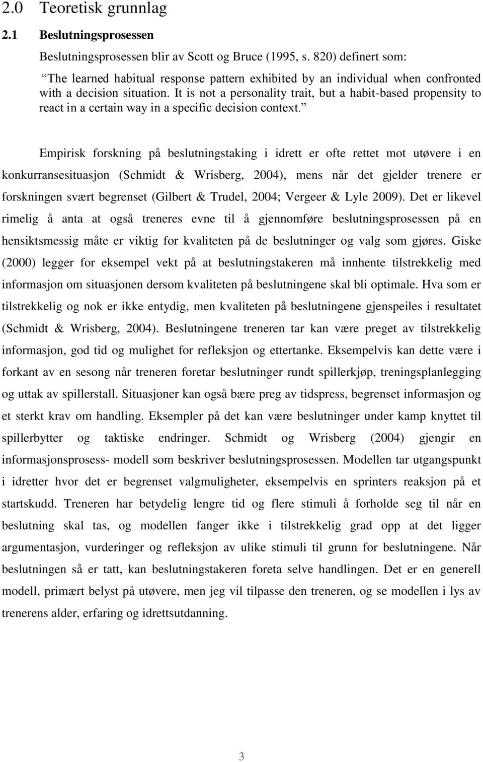 It is not a personality trait, but a habit-based propensity to react in a certain way in a specific decision context.