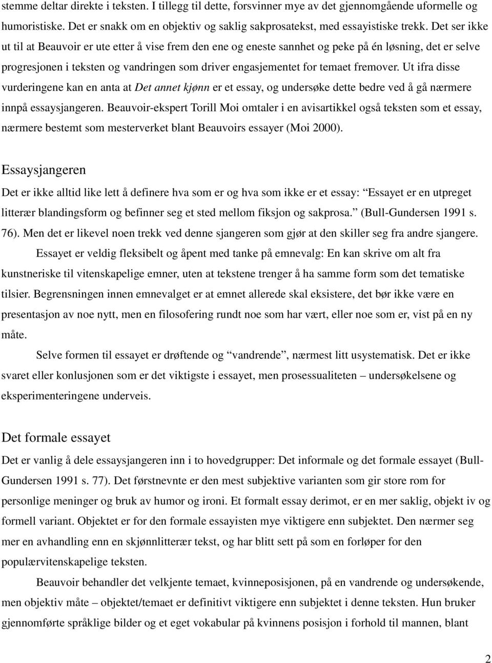 fremover. Ut ifra disse vurderingene kan en anta at Det annet kjønn er et essay, og undersøke dette bedre ved å gå nærmere innpå essaysjangeren.