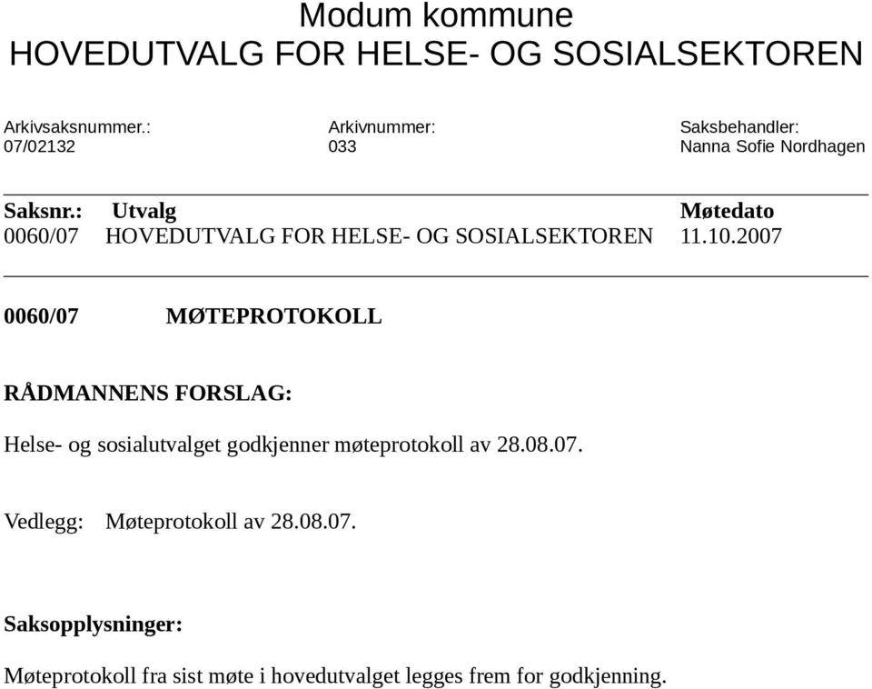 : Utvalg Møtedato 0060/07 HOVEDUTVALG FOR HELSE- OG SOSIALSEKTOREN 11.10.