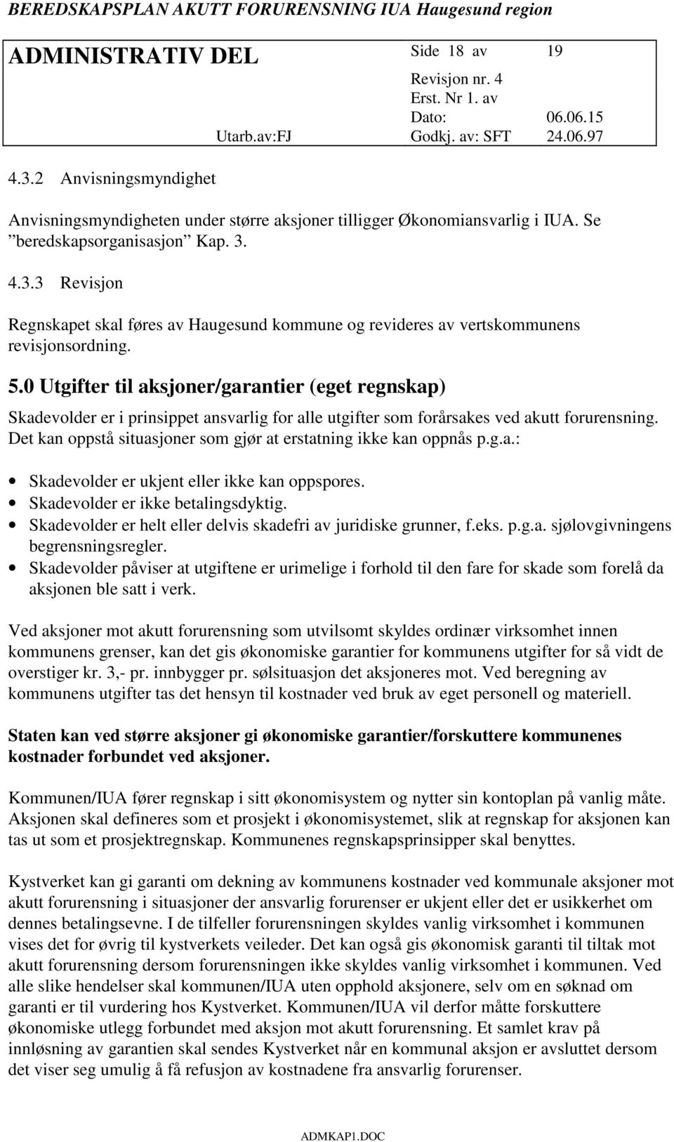 Det kan oppstå situasjoner som gjør at erstatning ikke kan oppnås p.g.a.: Skadevolder er ukjent eller ikke kan oppspores. Skadevolder er ikke betalingsdyktig.