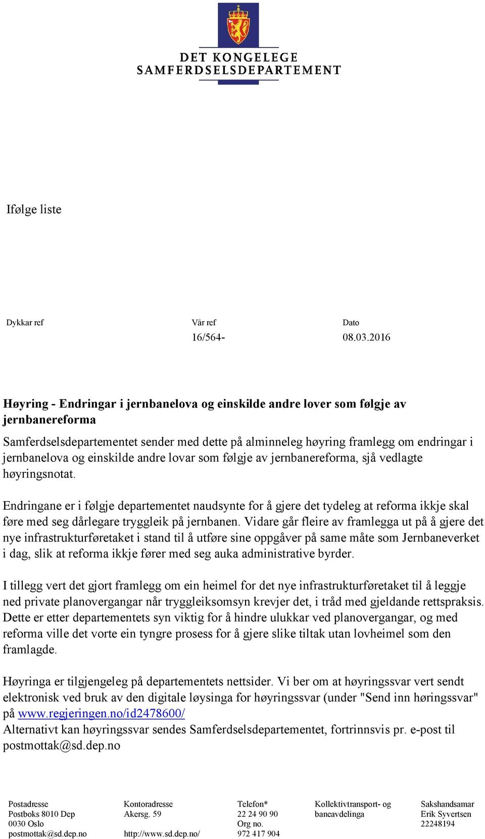 einskilde andre lovar som følgje av jernbanereforma, sjå vedlagte høyringsnotat.