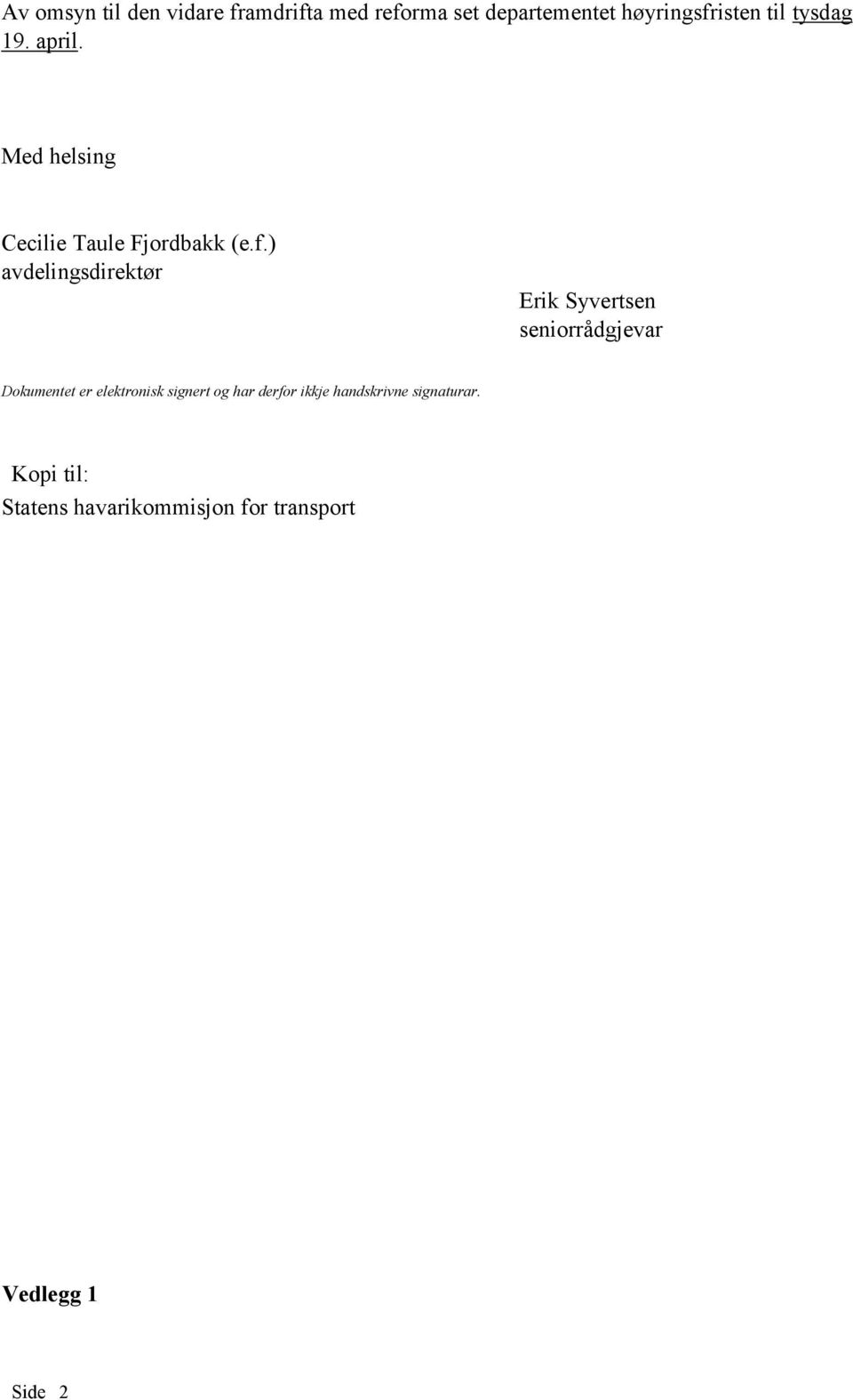 ) avdelingsdirektør Erik Syvertsen seniorrådgjevar Dokumentet er elektronisk signert