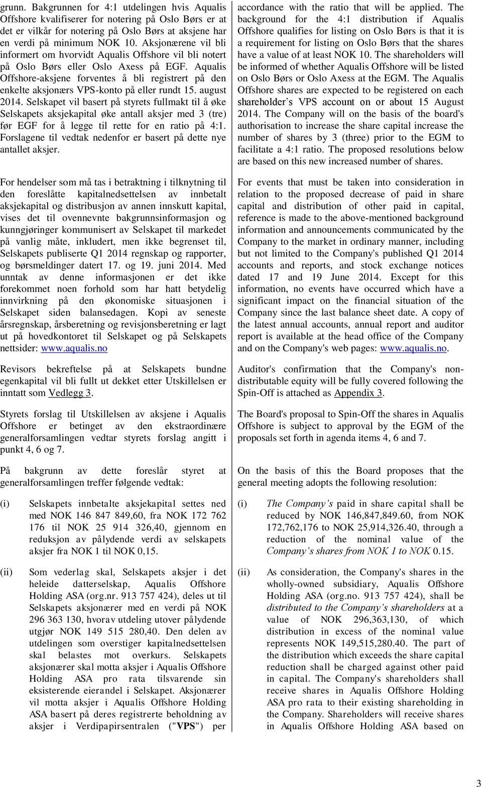 Aqualis Offshore-aksjene forventes å bli registrert på den enkelte aksjonærs VPS-konto på eller rundt 15. august 2014.