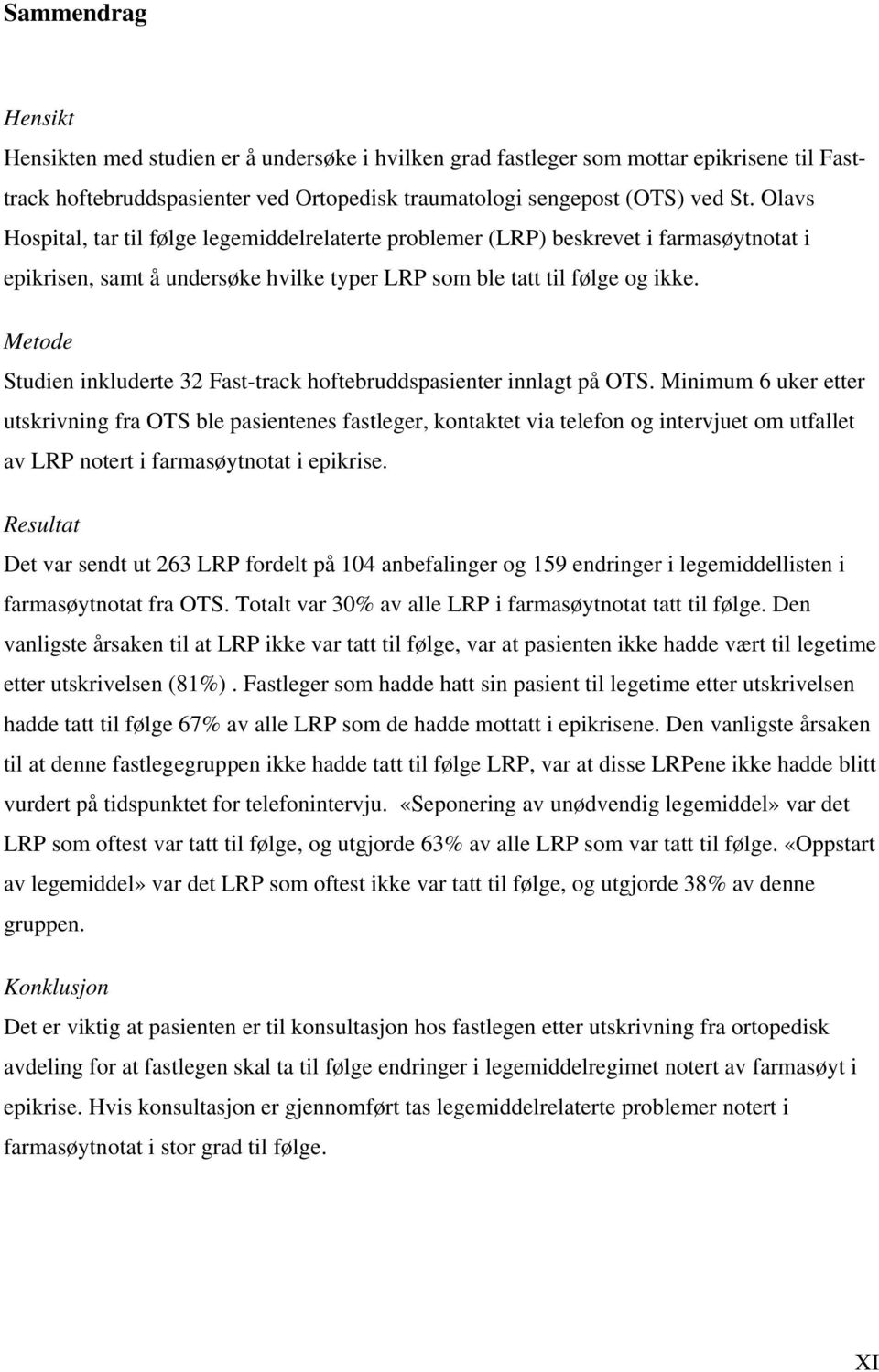 Metode Studien inkluderte 32 Fast-track hoftebruddspasienter innlagt på OTS.