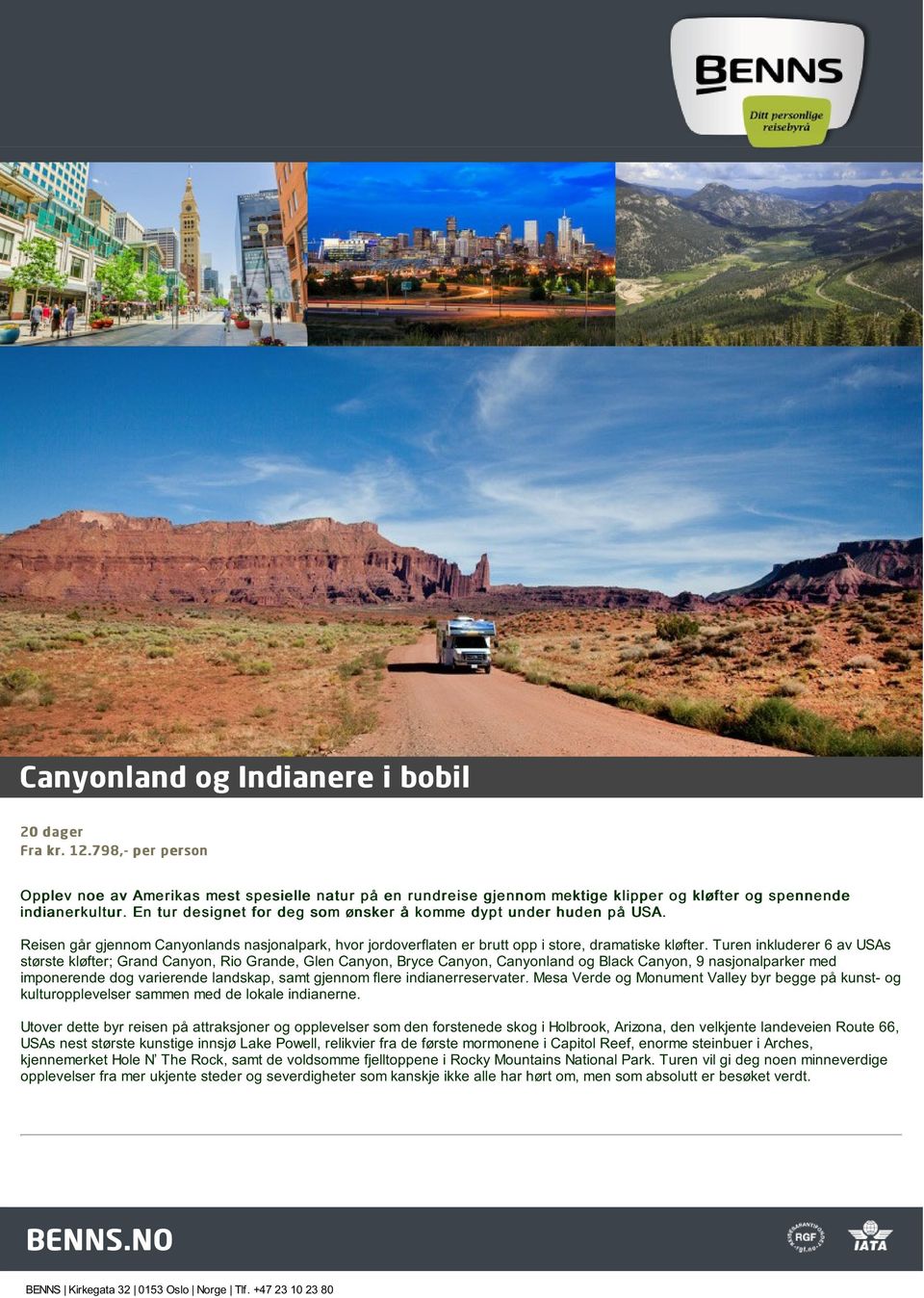 Turen inkluderer 6 av USAs største kløfter; Grand Canyon, Rio Grande, Glen Canyon, Bryce Canyon, Canyonland og Black Canyon, 9 nasjonalparker med imponerende dog varierende landskap, samt gjennom