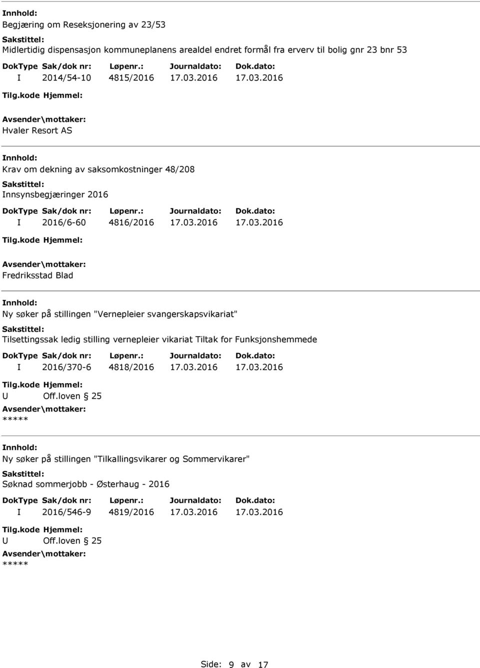 Ny søker på stillingen "Vernepleier svangerskapsvikariat" Tilsettingssak ledig stilling vernepleier vikariat Tiltak for Funksjonshemmede