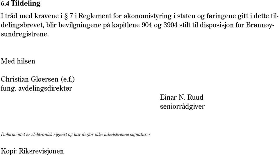 Brønnøysundregistrene. Med hilsen Christian Gløersen (e.f.) fung. avdelingsdirektør Einar N.