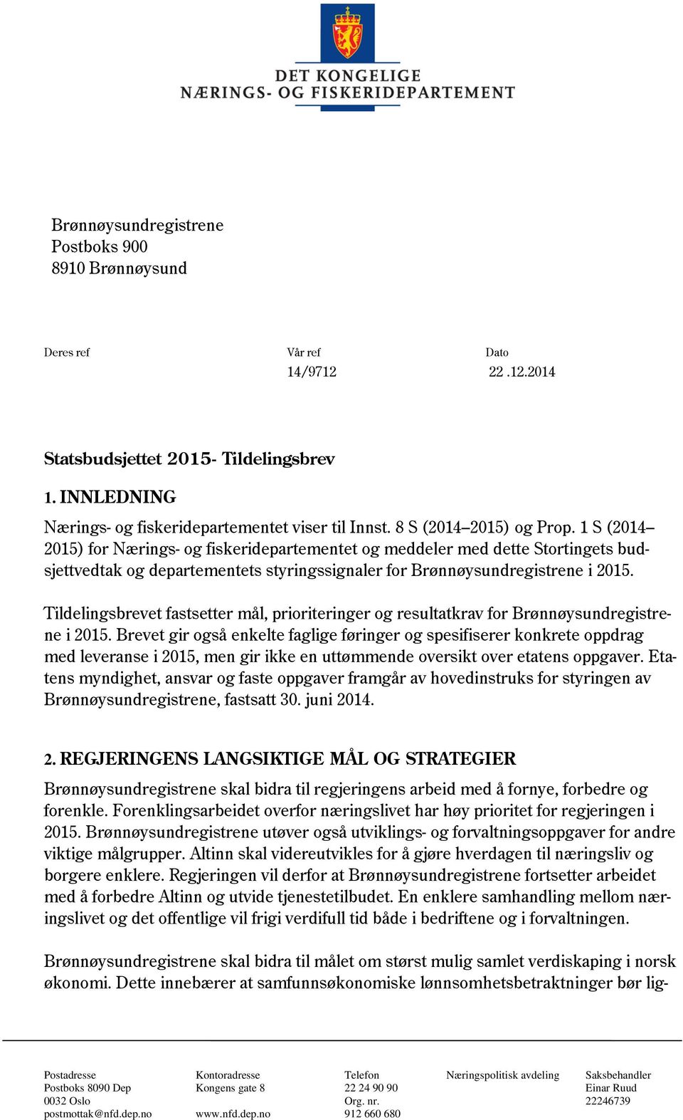 Tildelingsbrevet fastsetter mål, prioriteringer og resultatkrav for Brønnøysundregistrene i 2015.