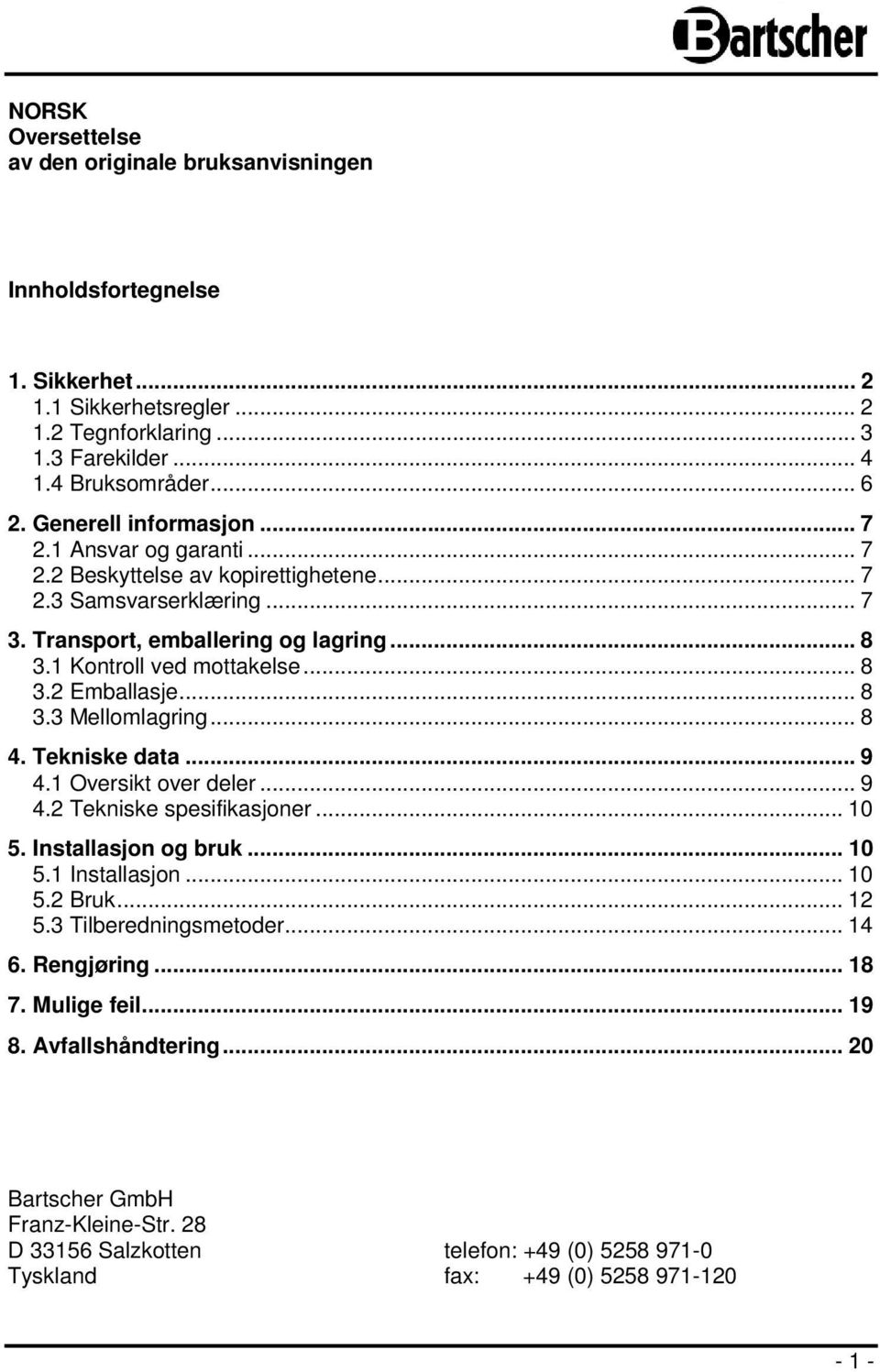 .. 8 3.3 Mellomlagring... 8 4. Tekniske data... 9 4.1 Oversikt over deler... 9 4.2 Tekniske spesifikasjoner... 10 5. Installasjon og bruk... 10 5.1 Installasjon... 10 5.2 Bruk... 12 5.