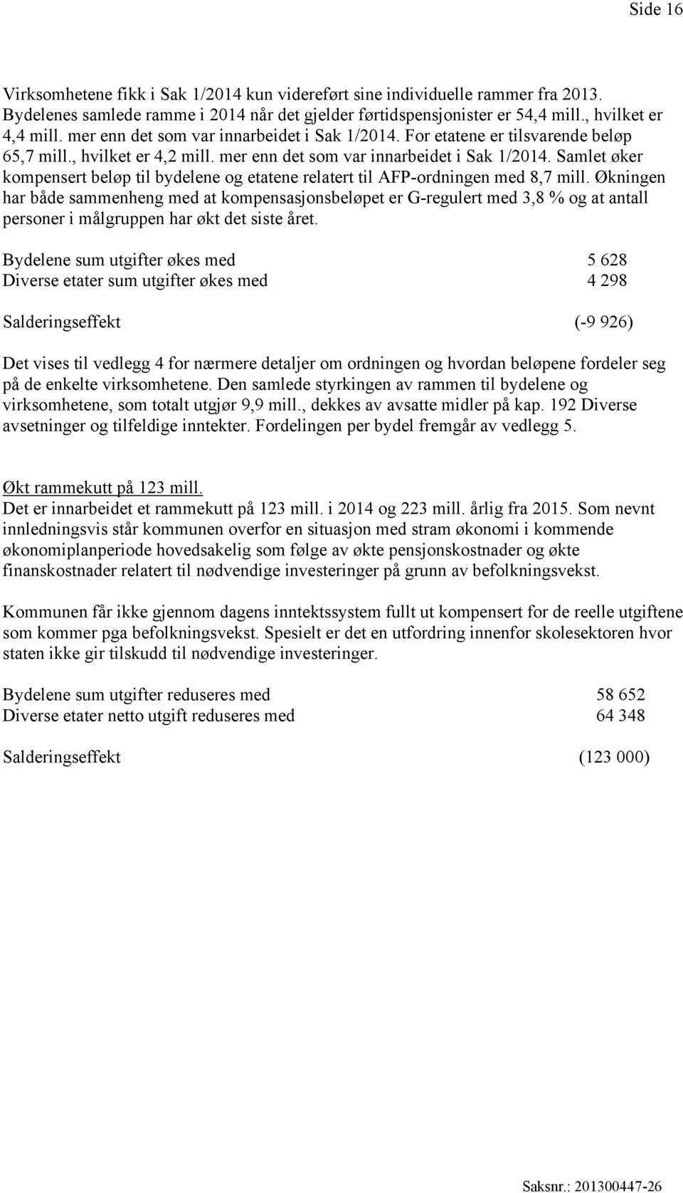 Samlet øker kompensert beløp til bydelene og etatene relatert til AFP-ordningen med 8,7 mill.