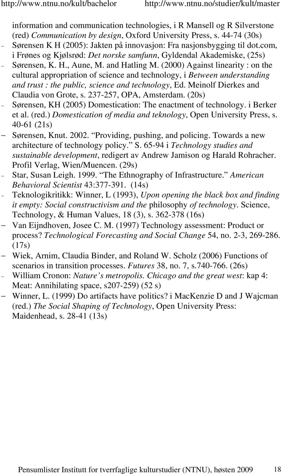 (2000) Against linearity : on the cultural appropriation of science and technology, i Between understanding and trust : the public, science and technology, Ed.