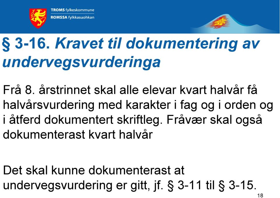 fag og i orden og i åtferd dokumentert skriftleg.