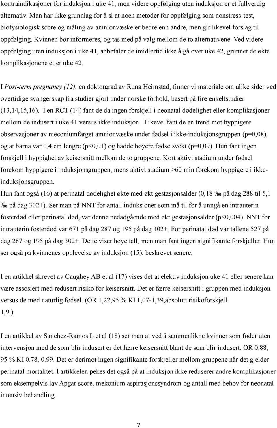 Kvinnen bør informeres, og tas med på valg mellom de to alternativene.