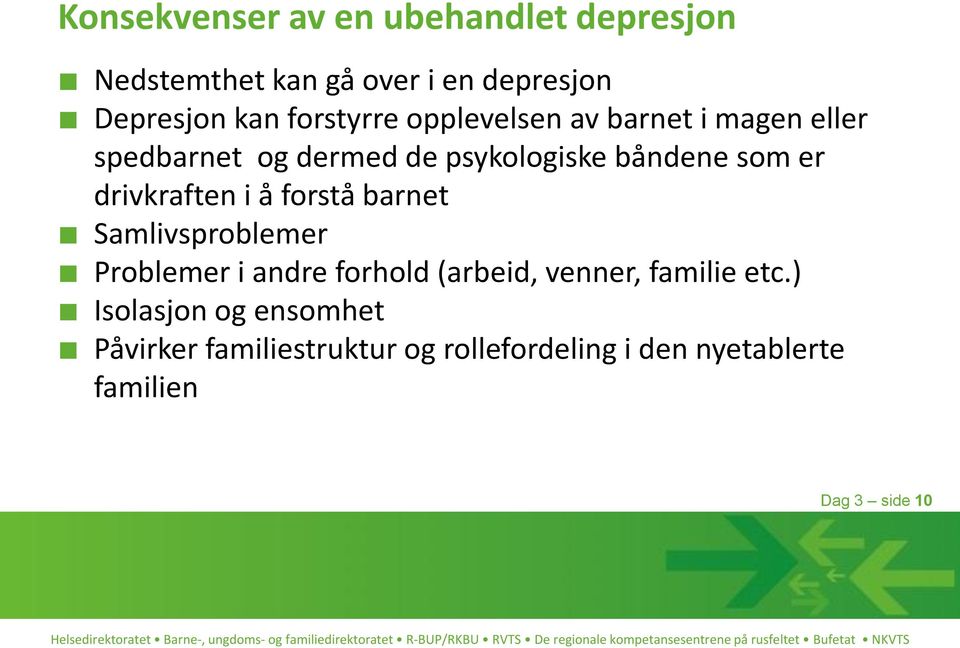 drivkraften i å forstå barnet Samlivsproblemer Problemer i andre forhold (arbeid, venner, familie