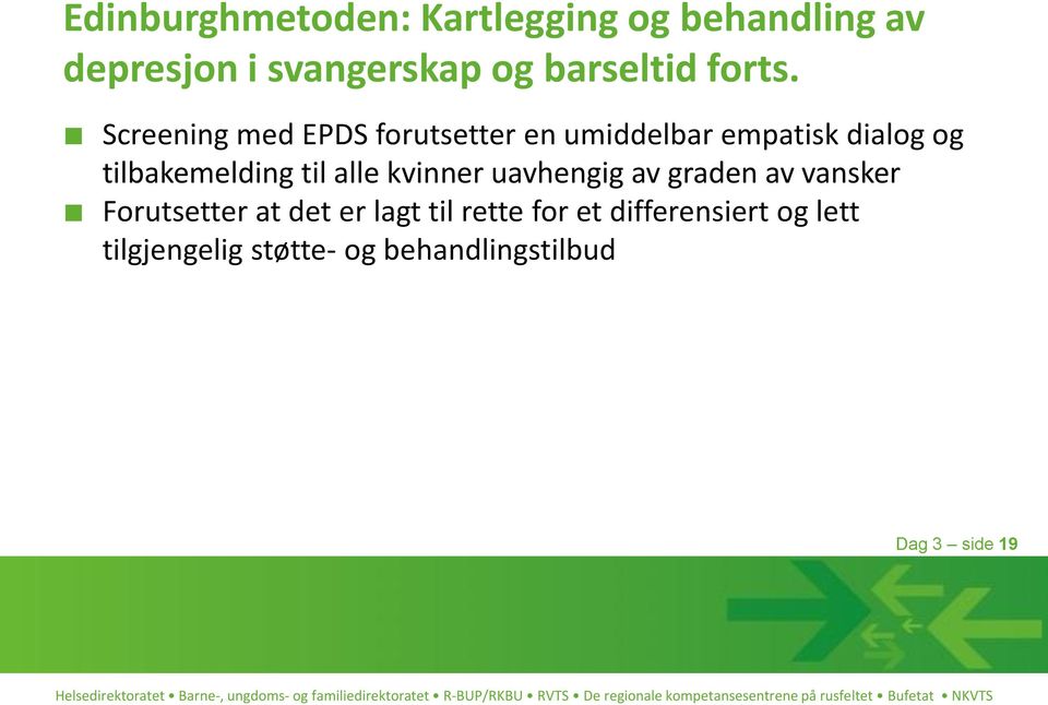 Screening med EPDS forutsetter en umiddelbar empatisk dialog og tilbakemelding til