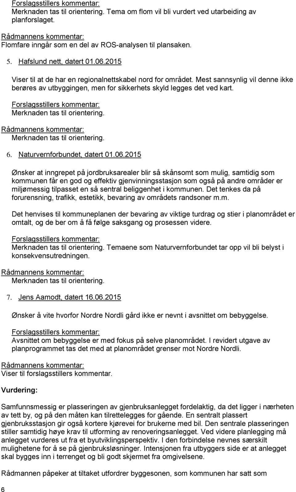 Merknaden tas til orientering. 6. Naturvernforbundet, datert 01.06.