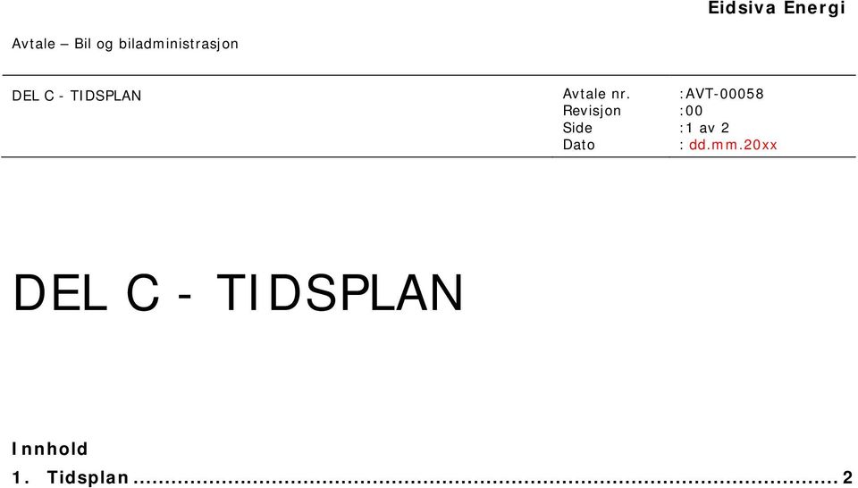 1. Tidsplan... 2