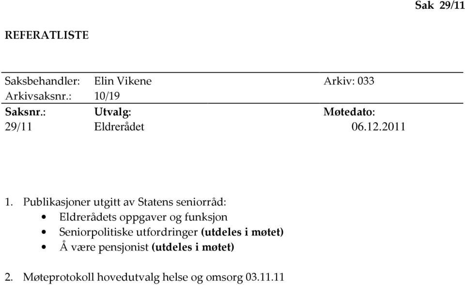 Publikasjoner utgitt av Statens seniorråd: Eldrerådets oppgaver og funksjon