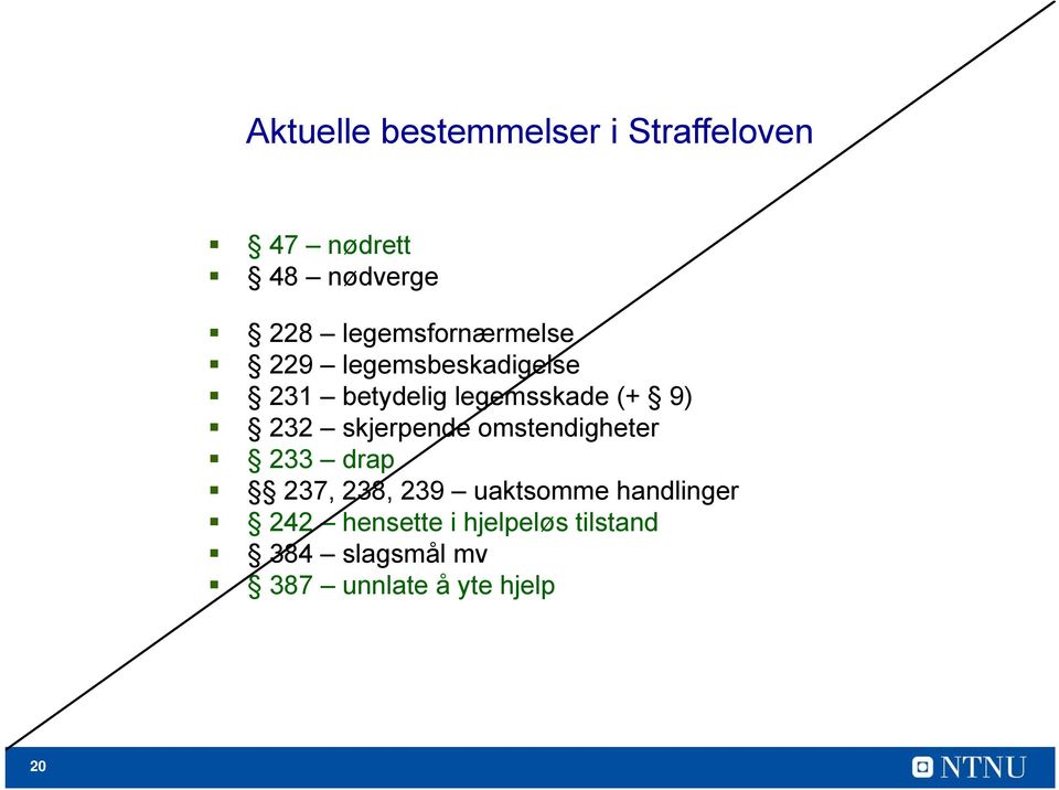 9) 232 skjerpende omstendigheter 233 drap 237, 238, 239 uaktsomme