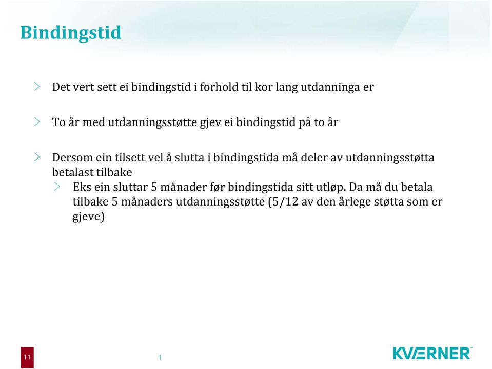 må deler av utdanningsstøtta betalast tilbake Eks ein sluttar 5 månader før bindingstida sitt