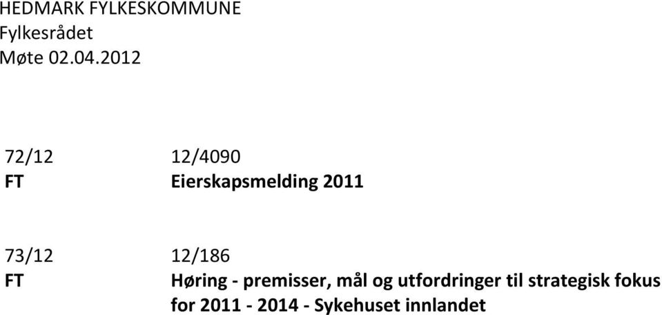 FT 12/186 Høring - premisser, mål og utfordringer