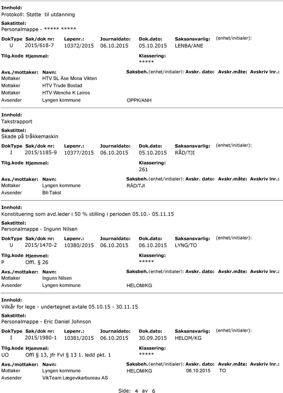 leder i 50 % stilling i perioden 05.10.- 05.11.15 Personalmappe - ngunn Nilsen 2015/1470-2 10380/2015 LYNG/TO P Offl.