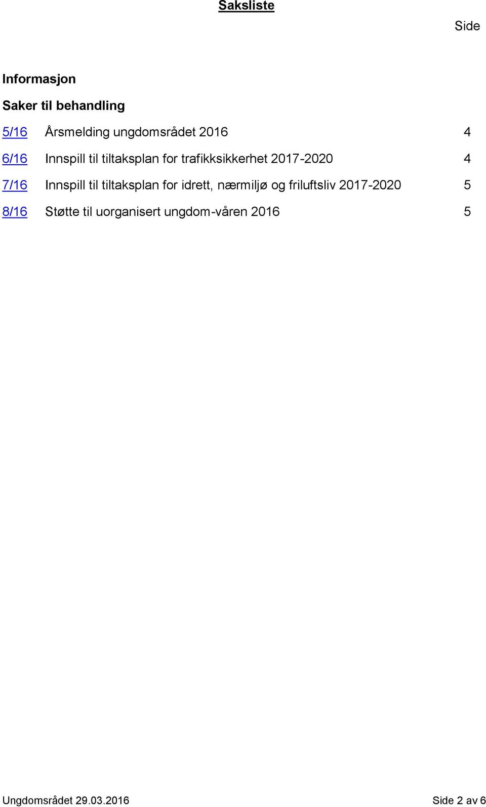 Innspill til tiltaksplan for idrett, nærmiljø og friluftsliv 2017-2020 5