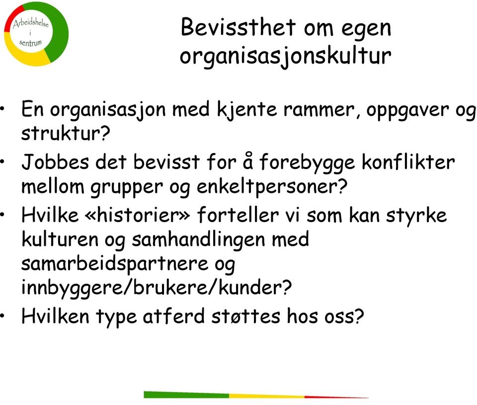 Jobbes det bevisst for å forebygge konflikter mellom grupper og enkeltpersoner?