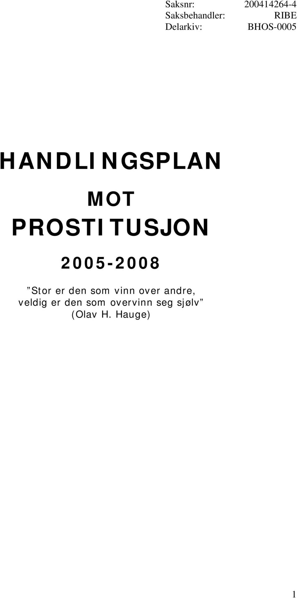 PROSTITUSJON 2005-2008 Stor er den som vinn
