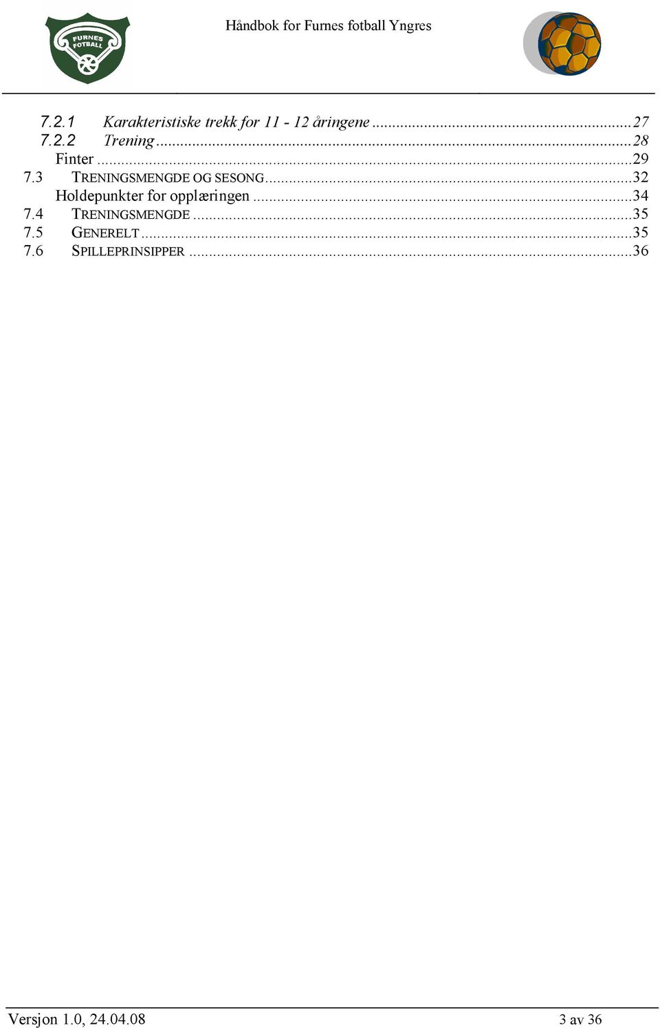 ..32 Holdepunkter for opplæringen...34 7.4 TRENINGSMENGDE.