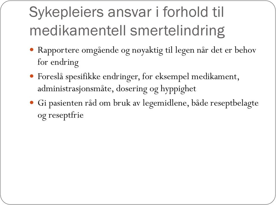 spesifikke endringer, for eksempel medikament, administrasjonsmåte,