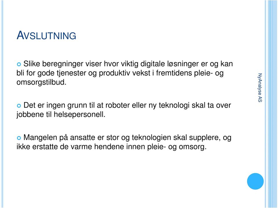 Det er ingen grunn til at roboter eller ny teknologi skal ta over jobbene til