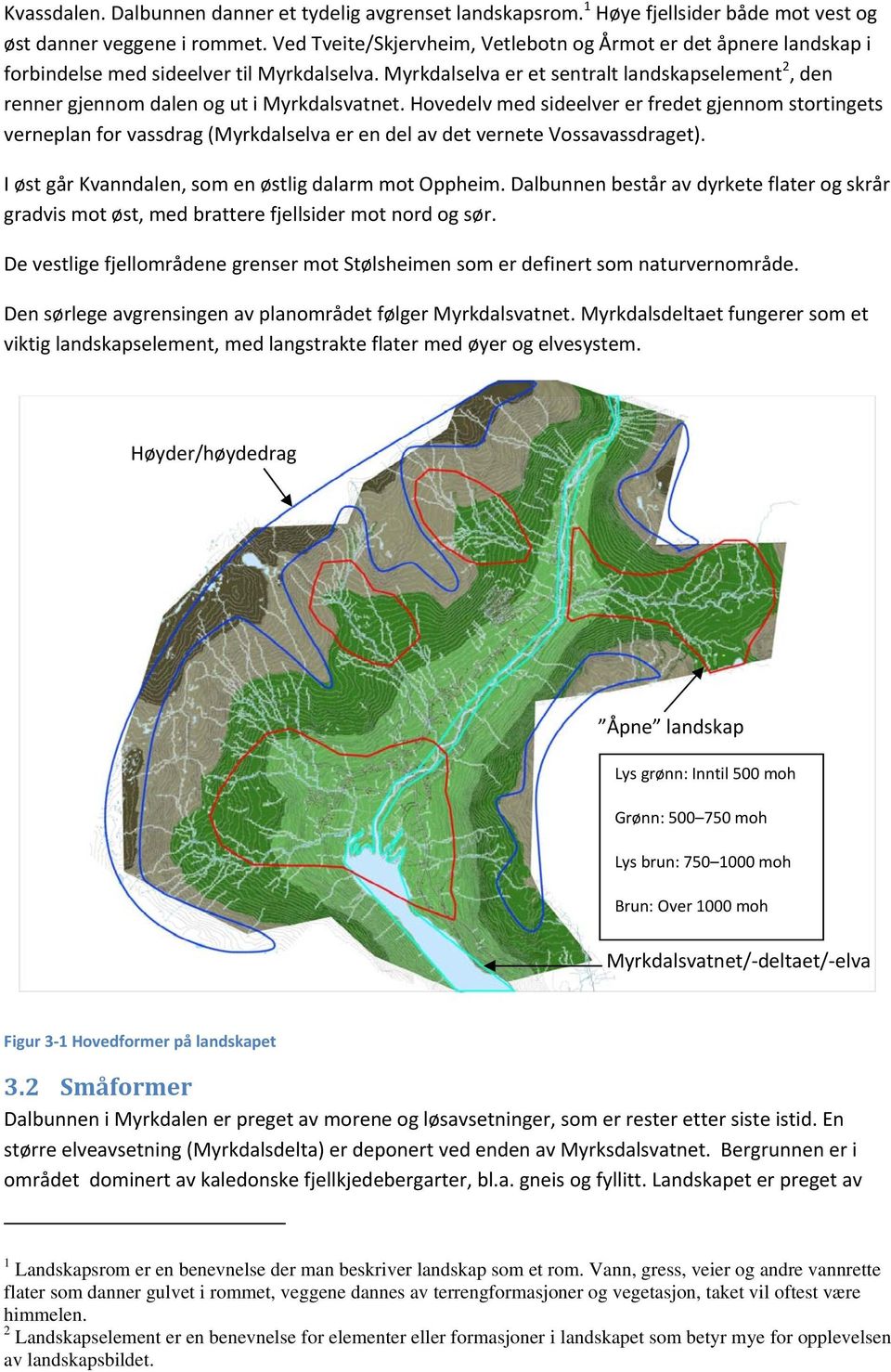 Myrkdalselva er et sentralt landskapselement 2, den renner gjennom dalen og ut i Myrkdalsvatnet.