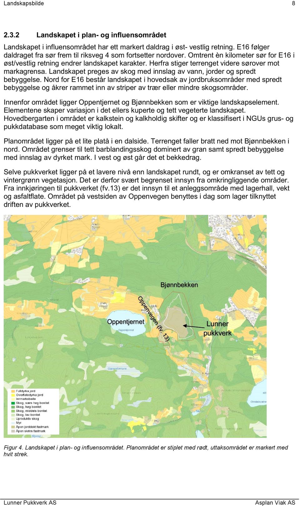 Herfra stiger terrenget videre sørover mot markagrensa. Landskapet preges av skog med innslag av vann, jorder og spredt bebyggelse.