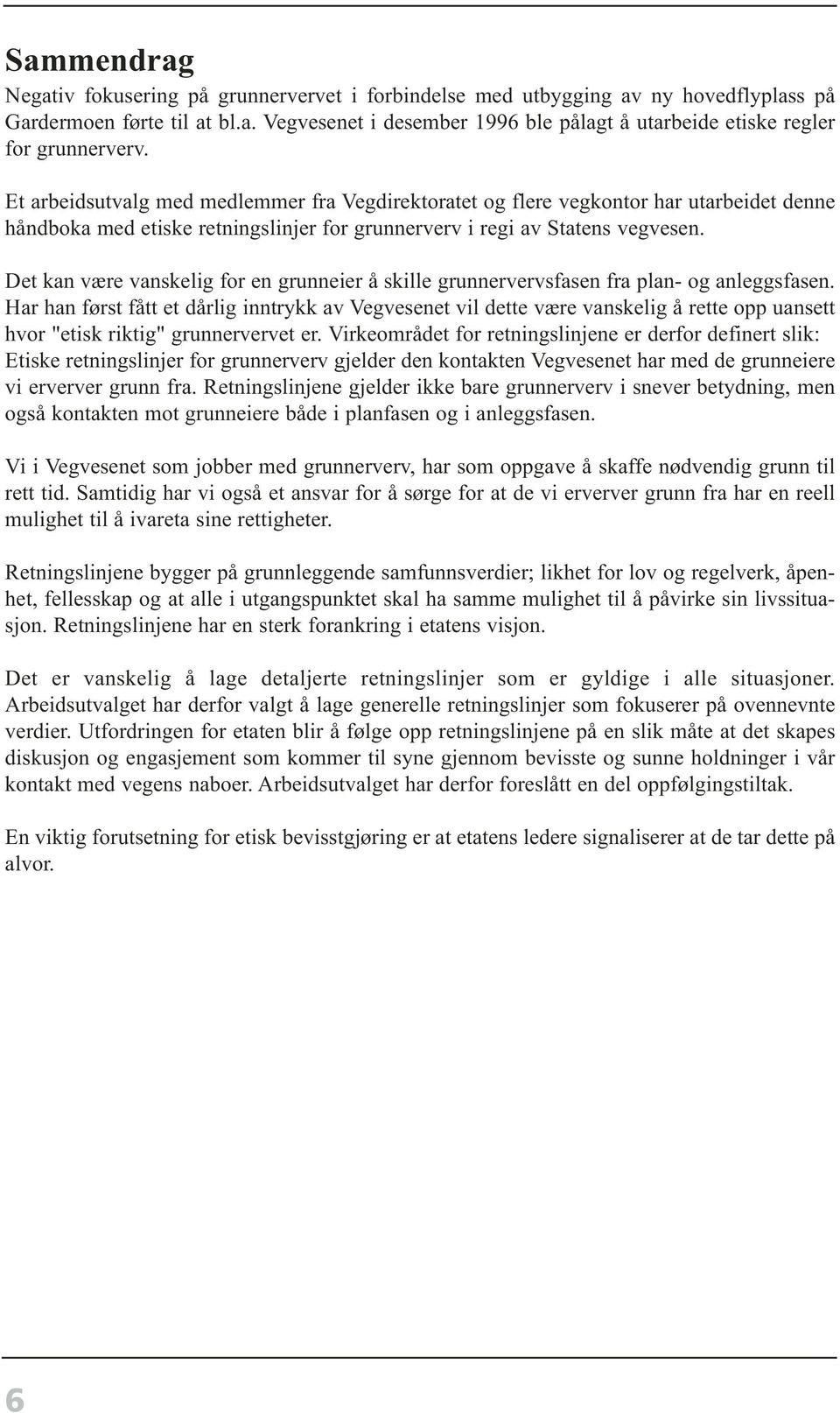 Det kan være vanskelig for en grunneier å skille grunnervervsfasen fra plan- og anleggsfasen.