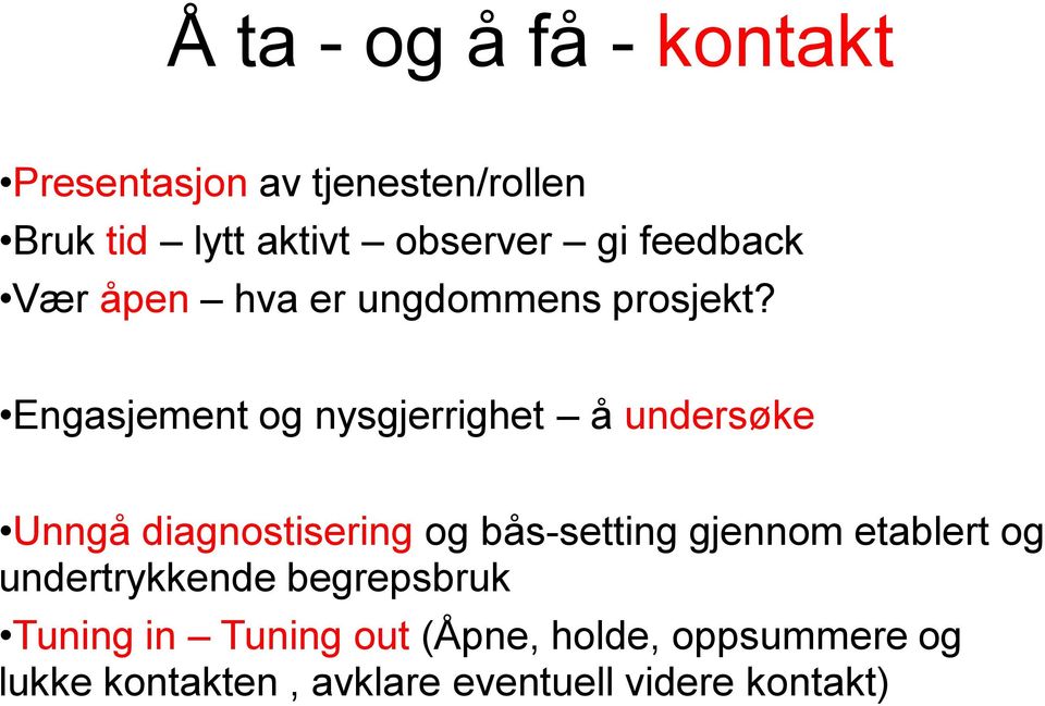 Engasjement og nysgjerrighet å undersøke Unngå diagnostisering og bås-setting gjennom