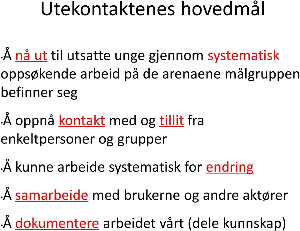 og tillit fra enkeltpersoner og grupper Å kunne arbeide systematisk for