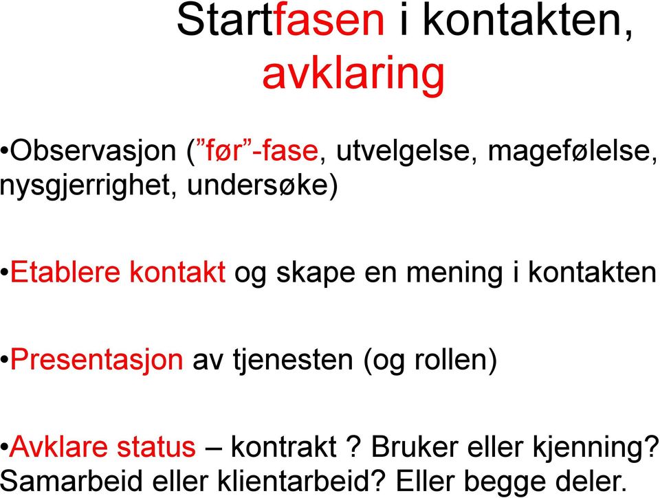 mening i kontakten Presentasjon av tjenesten (og rollen) Avklare status