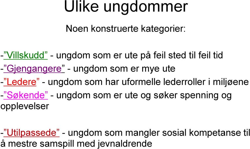 uformelle lederroller i miljøene - Søkende - ungdom som er ute og søker spenning og