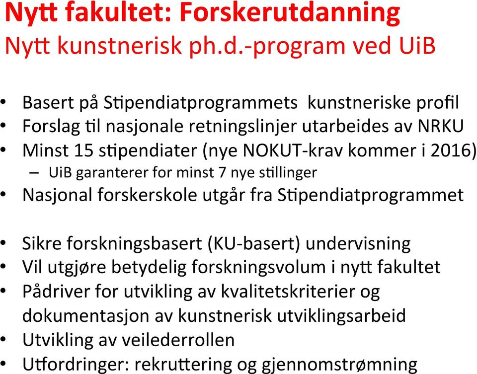 - program ved UiB Basert på SXpendiatprogrammets kunstneriske profil Forslag Xl nasjonale retningslinjer utarbeides av NRKU Minst 15 sxpendiater