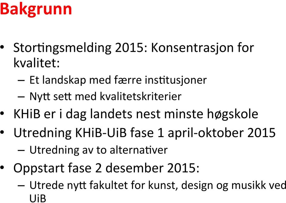 høgskole Utredning KHiB- UiB fase 1 april- oktober 2015 Utredning av to