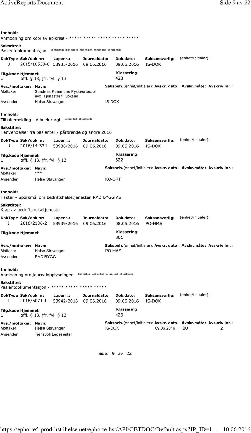 dato: Avskr.måte: Avskriv lnr.: S-DOK Tilbakemelding - Albuekirurgi - ***** ***** Henvendelser fra pasienter / pårørende og andre 2016 2016/14-334 53938/2016 S-DOK 322 Mottaker ***** Saksbeh. Avskr. dato: Avskr.