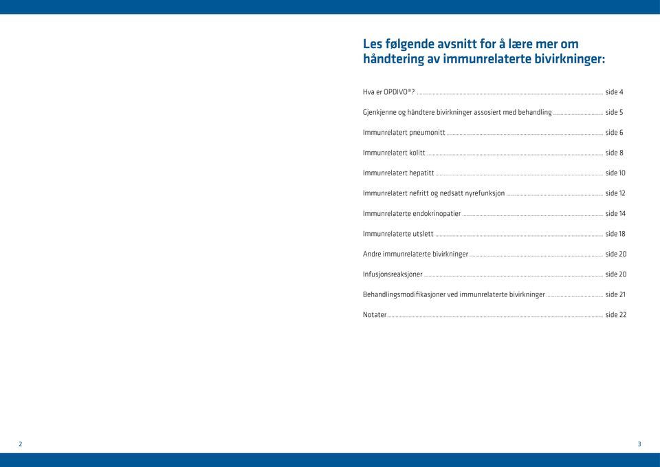 .. side 8 Immunrelatert hepatitt... side 10 Immunrelatert nefritt og nedsatt nyrefunksjon... side 12 Immunrelaterte endokrinopatier.