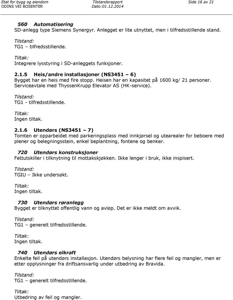 Serviceavtale med ThyssenKrupp Elevator AS (HK-service). TG1 